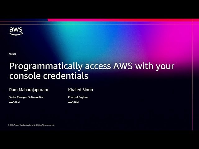 Programmatically Access AWS with Your Console Credentials - SEC354