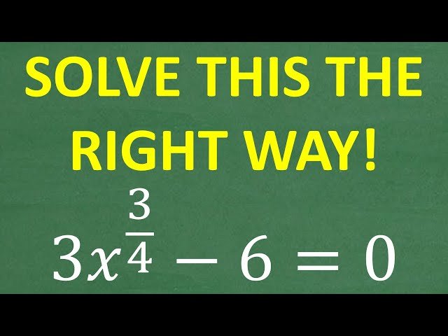Solving 3x^(3/4) – 6 = 0 - Don't Get Stuck on This Algebra Problem