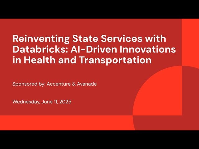 Reinventing State Services with Databricks - AI-Driven Innovations in Health and Transportation