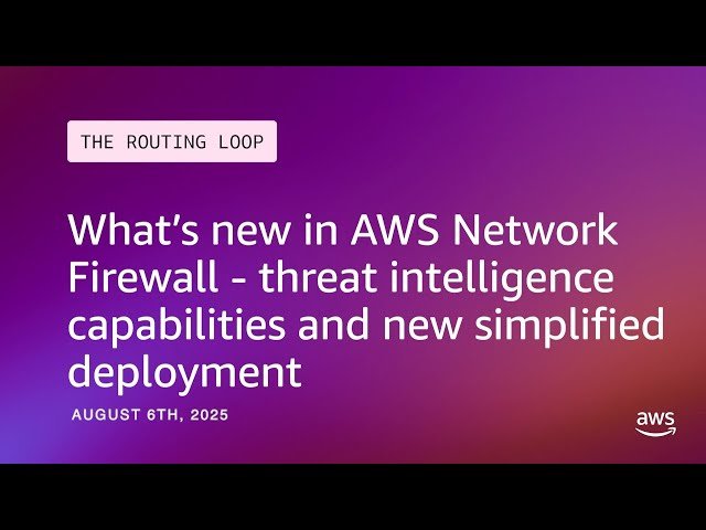 What's New in AWS Network Firewall - Threat Intelligence Capabilities and New Simplified Deployment