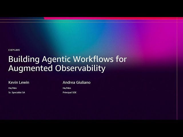 Building Agentic Workflows for Augmented Observability - COP405