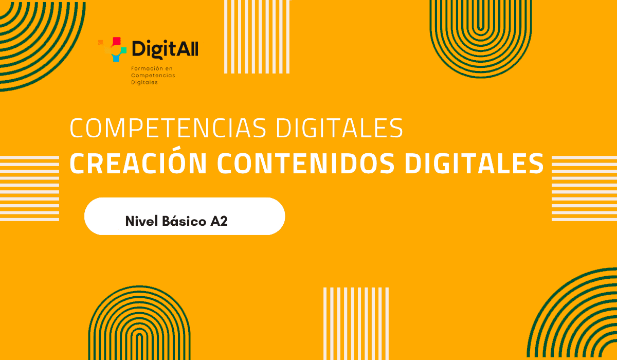 Competencias digitales. Creación Contenidos Digitales. Básico 2 (A2)