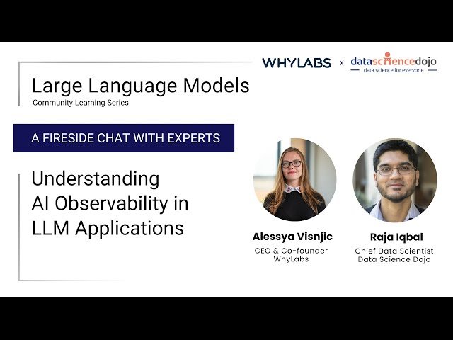 Unveiling AI Observability - Fireside Chat with Experts - Large Language Models