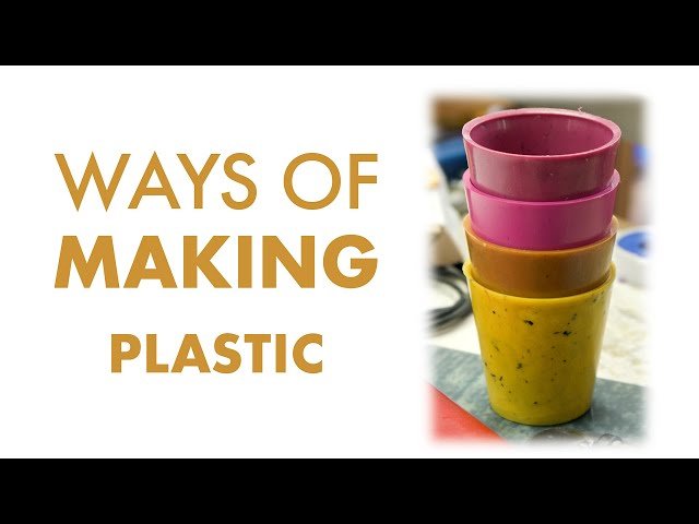 Ways of Making - Plastic Techniques and Applications