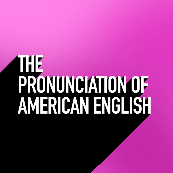 The Pronunciation of American English