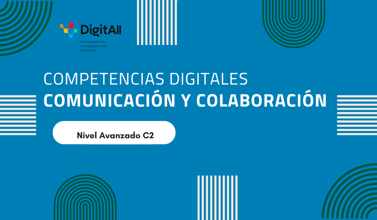 Competencias digitales. Comunicación y colaboración. Avanzado 2 (C2)