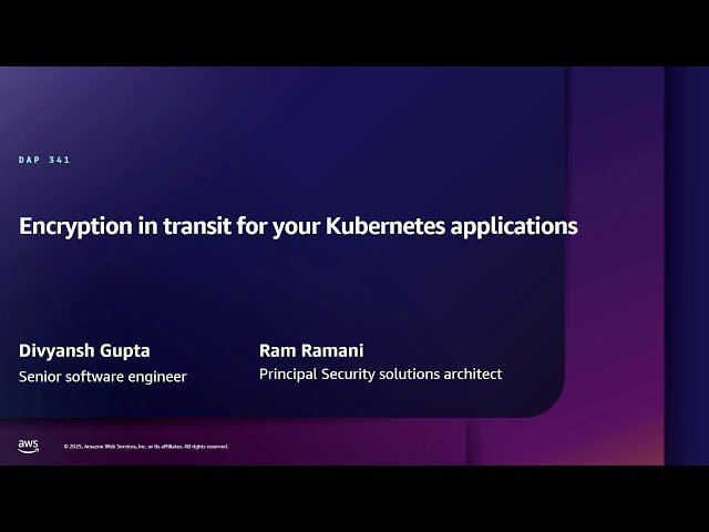 Encrypting Data in Transit for Your Kubernetes Applications - DAP341