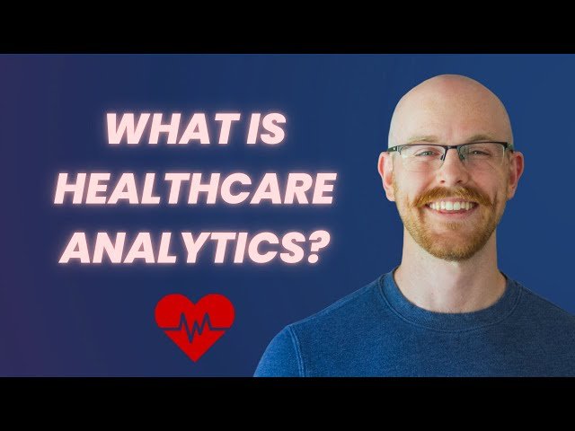 Introduction to Healthcare Analytics - Understanding the Fundamentals