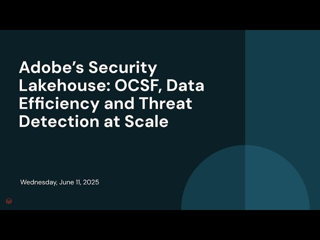 Adobe's Security Lakehouse - OCSF, Data Efficiency and Threat Detection at Scale
