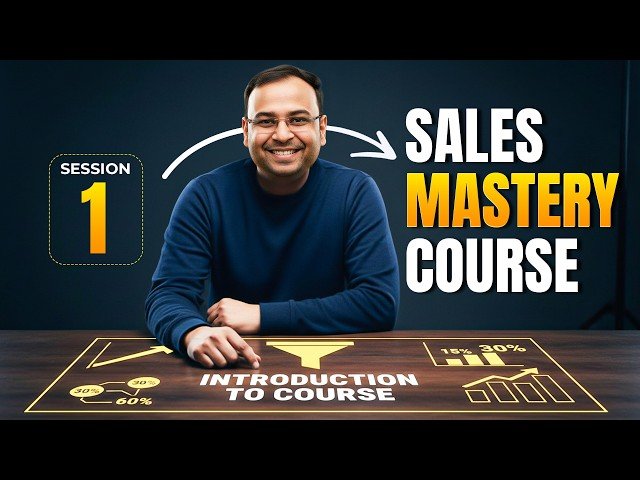 Sales Mastery Course - Introduction and Orientation