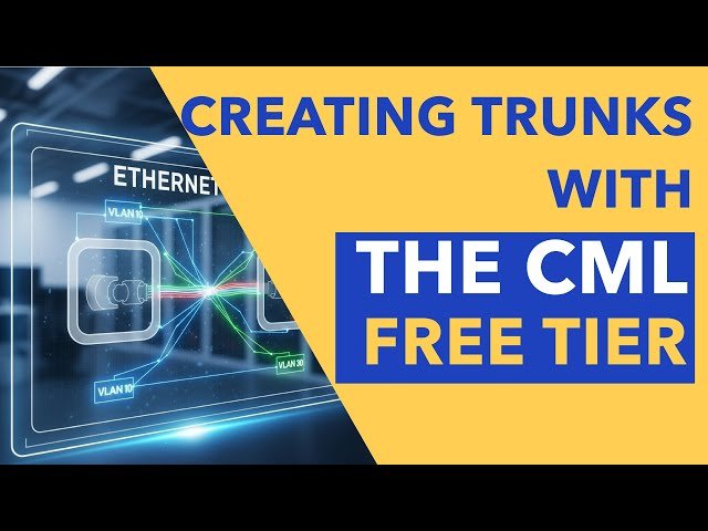 Configuring Ethernet Trunks Using the CML Free Tier