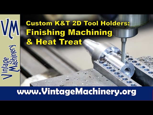 K&T 2D Tool Holders - Finish Machining, Heat Treat, and Prep for Grinding