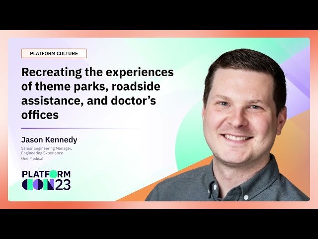 Recreating Experiences: Theme Parks, Roadside Assistance, and Doctor's Offices for Platform Engineering