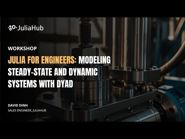 Julia for Engineers - Modeling Steady State and Dynamic Systems with Dyad