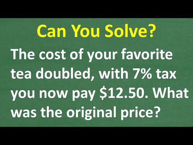 Tea Price Doubled + 7% Tax = $12.50 - Can You Find the Original Price?
