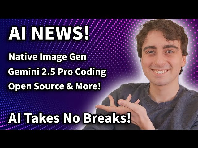 AI News: Native Image Generation, Gemini 2.5, and Groundbreaking Medical AI