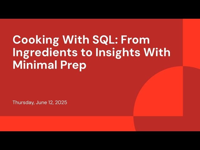 Cooking With SQL - From Ingredients to Insights With Minimal Prep