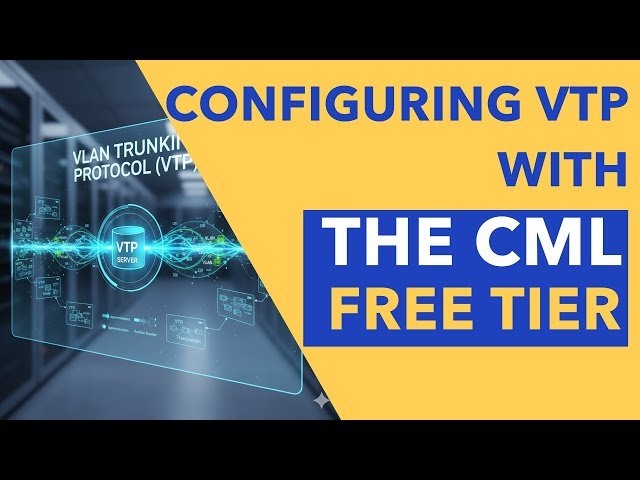 Configuring VTP Using the CML Free Tier