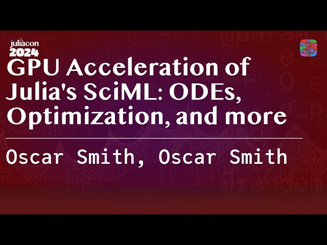 GPU Acceleration of Julia's SciML - ODEs, Optimization, and More