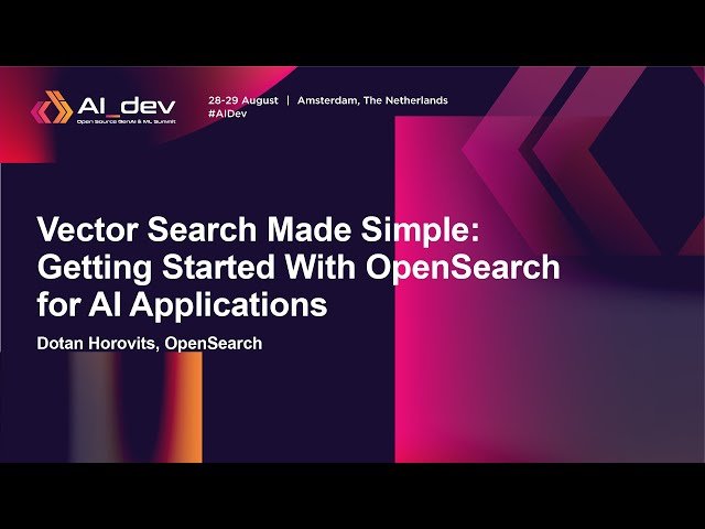 Vector Search Made Simple - Getting Started With OpenSearch for AI Applications