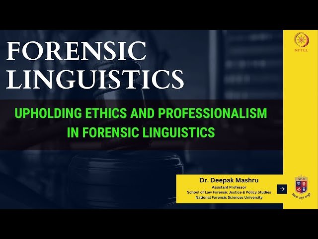Upholding Ethics and Professionalism in Forensic Linguistics
