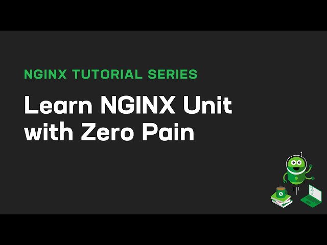 Learn NGINX Unit with Zero Pain