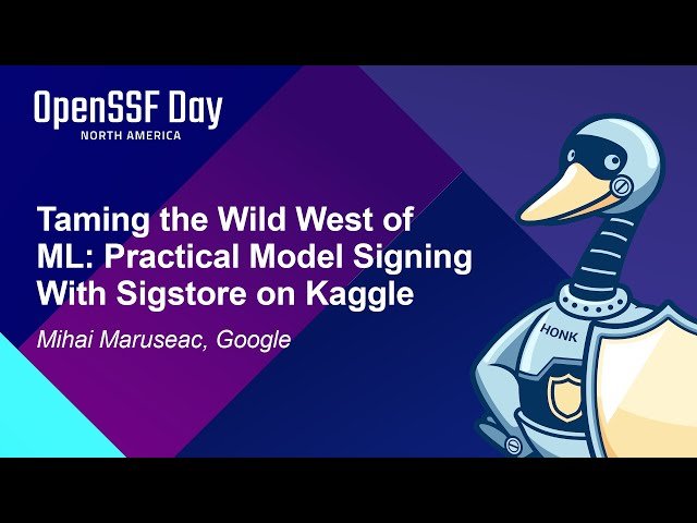 Taming the Wild West of ML - Practical Model Signing With Sigstore on Kaggle