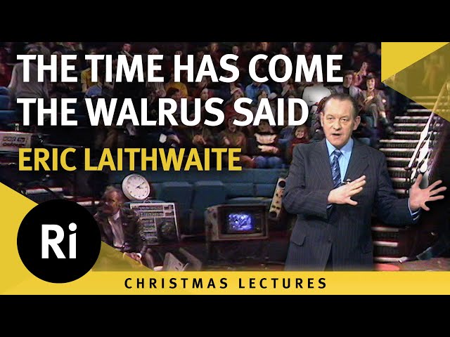 The Time Has Come - The Walrus Said - Analogies in Science and Linear Induction Motors - Lecture 5