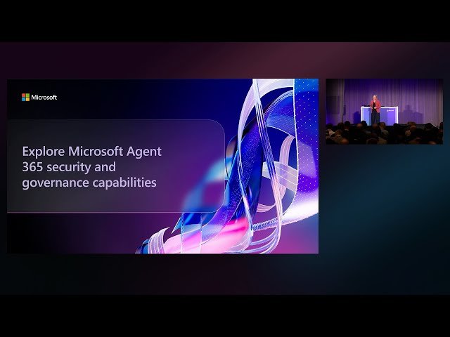 Microsoft Agent 365 Security and Governance Capabilities - BRK269
