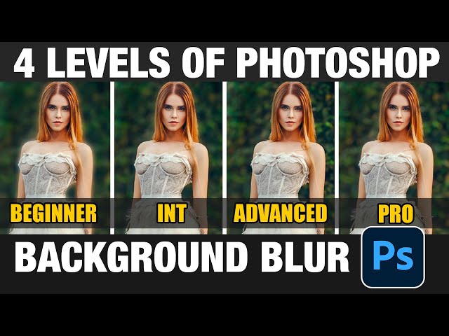Try These 4 Levels of Background Blur in Photoshop - Beginner to Pro