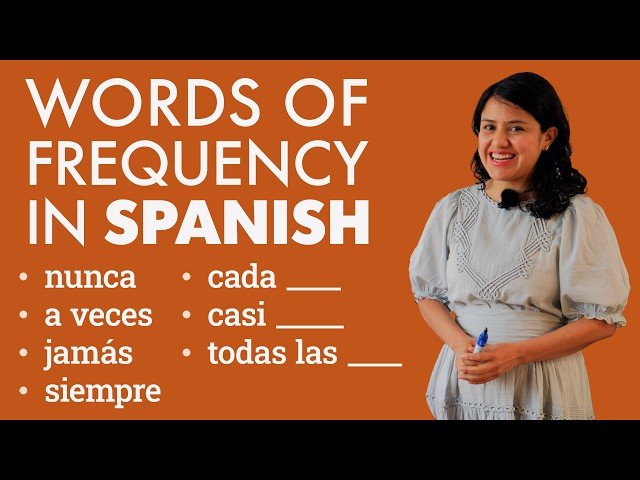 Learn Spanish - A VECES, SIEMPRE, NUNCA, JAMÁS, and More Frequency Vocabulary