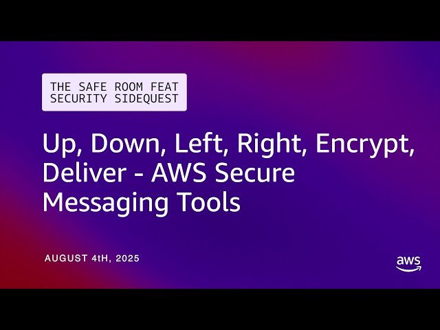 Up, Down, Left, Right, Encrypt, Deliver - AWS Secure Messaging Tools