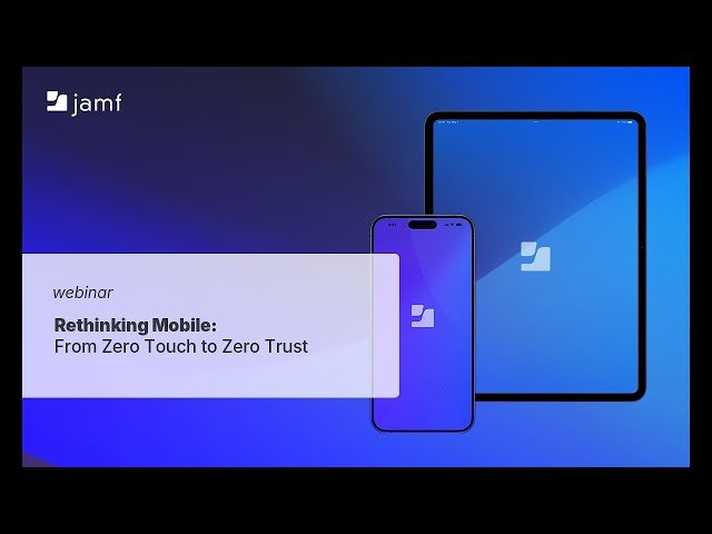 Enterprise Mobile Security - Zero Touch Deployment and Zero Trust with Live Demos