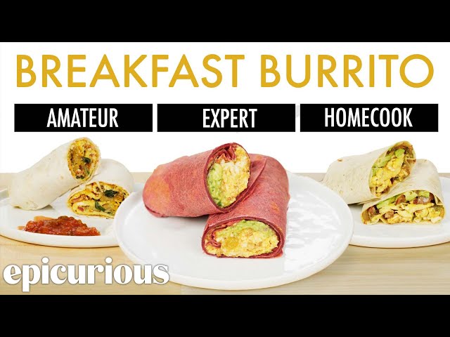 4 Levels of Breakfast Burrito - Amateur to Food Scientist