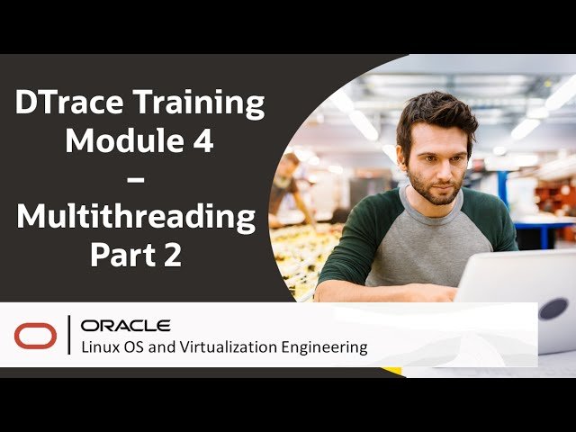 DTrace Training: Multithreading Part 2 - Module 4