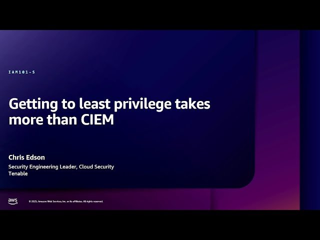 Getting to Least Privilege Takes More Than CIEM - IAM101