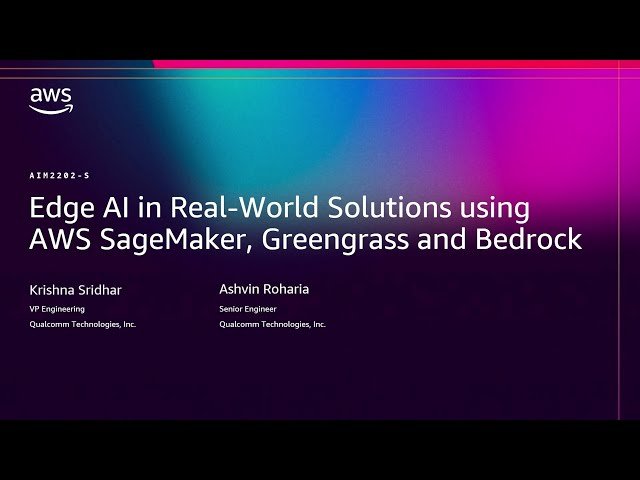Edge AI in Real-World Solutions using AWS SageMaker, Greengrass and Bedrock