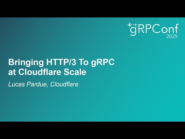 Bringing HTTP/3 to gRPC at Cloudflare Scale
