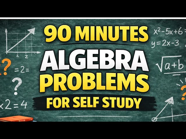 90 Minutes of Algebra Problems for Self Study