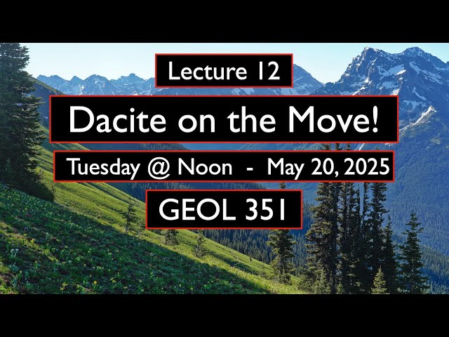Dacite on the Move! - Lecture 12