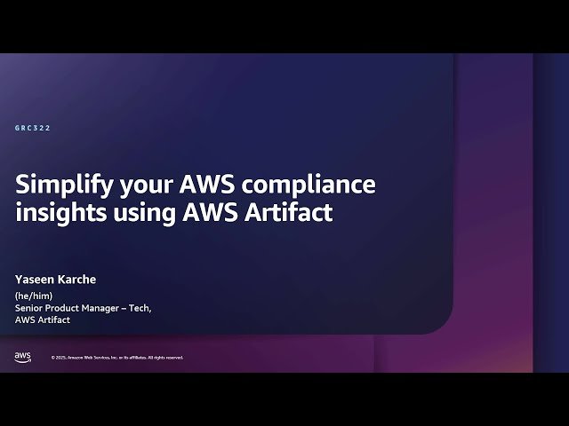 Simplify Your AWS Compliance Insights Using AWS Artifact - GRC322