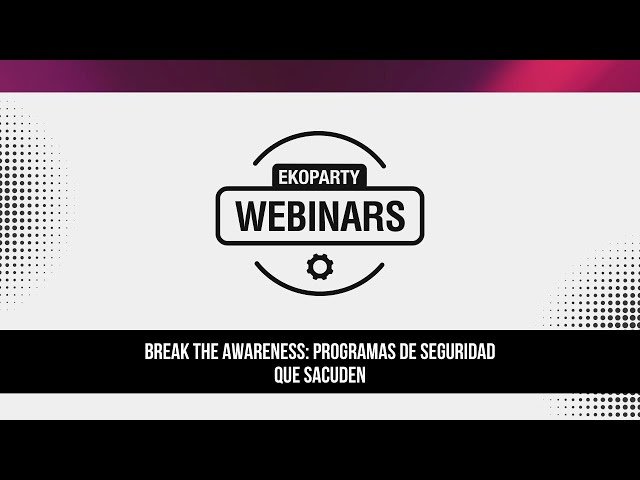 Break the Awareness - Programas de Seguridad que Sacuden