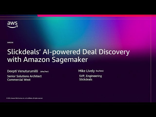Slickdeals' AI-Powered Deal Discovery with Amazon SageMaker - SMB206