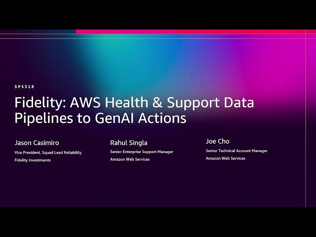 Fidelity - AWS Health and Support Data Pipelines to GenAI Actions