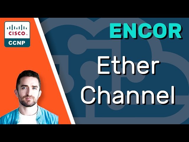 EtherChannel - CCNP ENCOR 350-401