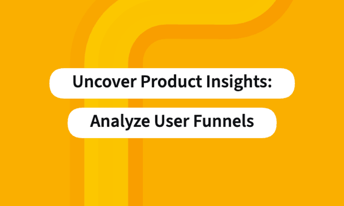 Uncover Product Insights: Analyze User Funnels