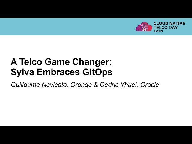 A Telco Game Changer: Sylva Embraces GitOps