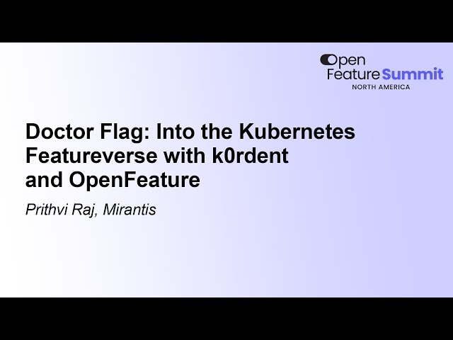 Doctor Flag - Into the Kubernetes Featureverse with k0rdent and OpenFeature