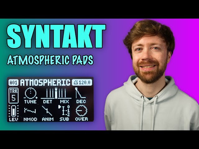 Designing Chords, Pads, and Atmospheric Sounds with Elektron Syntakt