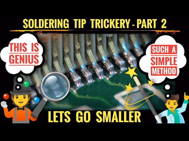 AMAZING Soldering Tip Trick - Transforming Large Tips for Fine Pitch Soldering - Part 2